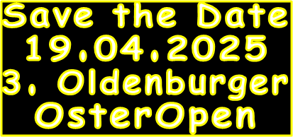 Save the Date 19.04.2025 3. Oldenburger OsterOpen