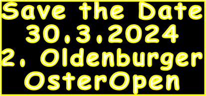 Save the Date 30.3.2024 2. Oldenburger OsterOpen